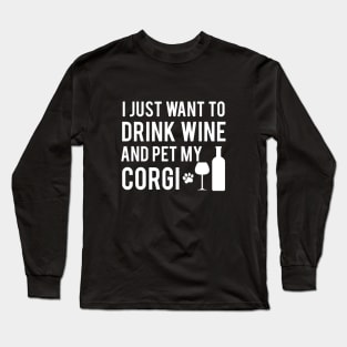 Drink wine and Pet my Corgi Long Sleeve T-Shirt